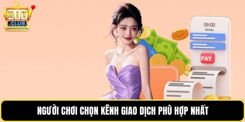 Người chơi chọn kênh giao dịch phù hợp nhất