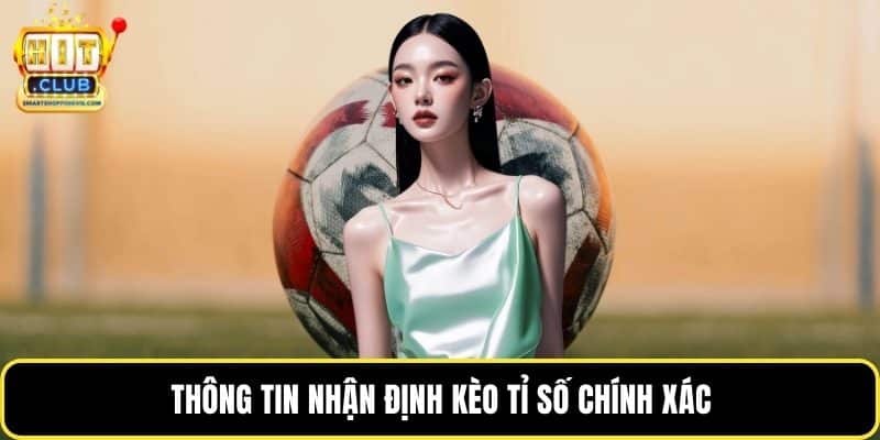 Thông tin nhận định kèo tỉ số chính xác